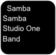 Samba
Samba
Studio One Band